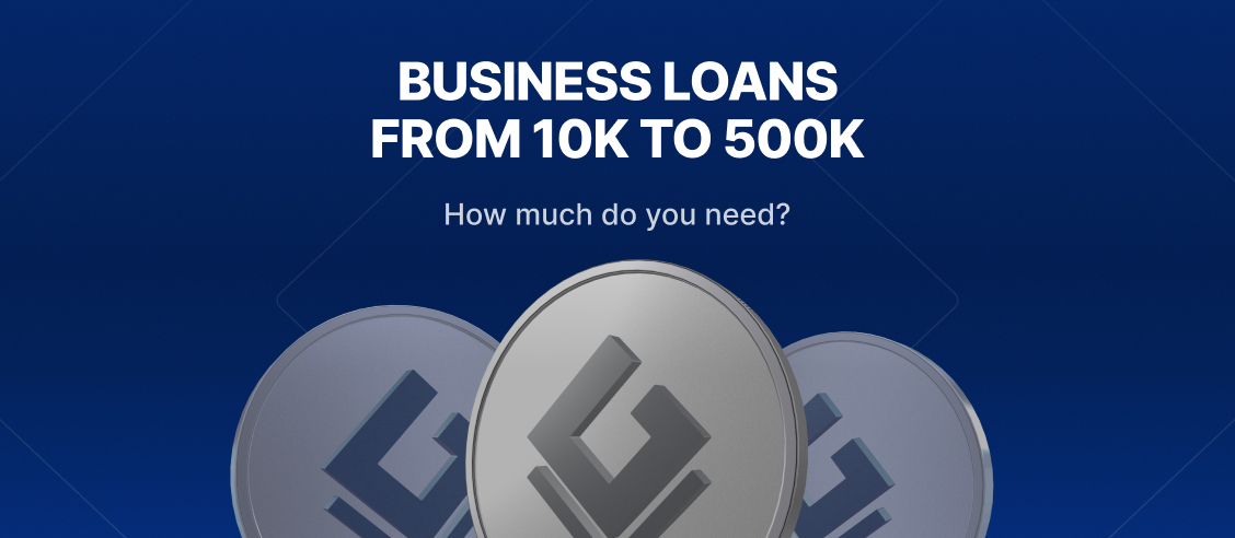 Business loans from 10k to 500k. How much do you need?